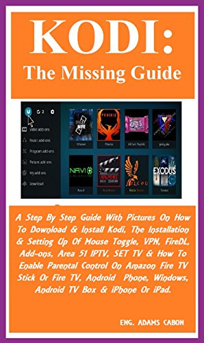 Read more about the article KODI: The Missing Guide: A Step By Step Guide With Pictures On How To Download & Install Kodi, The Installation & Setting Up Of Mouse Toggle, VPN, FireDL, Add-ons, Area 51 IPTV, SET TV & How To…